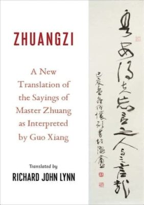  The Zhuangzi - A Journey Through Paradoxical Wisdom And Dreamlike Reality!