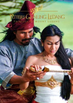  The Vengeance of Princess Gunung Ledang! A Tale of Unrequited Love, Treachery, and the Supernatural